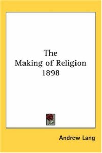 cover of the book The Making of Religion 1898  