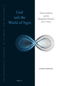 cover of the book God and the World of Signs: Trinity, Evolution, and the Metaphysical Semiotics of C. S. Peirce  