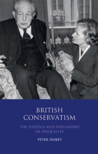 cover of the book British Conservatism: The Philosophy and Politics of Inequality (International Library of Political Studies)  