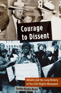 cover of the book Courage to Dissent: Atlanta and the Long History of the Civil Rights Movement  