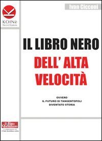 cover of the book Il libro nero dell'alta velocità ovvero il futuro di tangentopoli diventato storia  