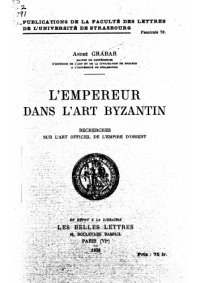 cover of the book L'empereur dans l'art byzantin : recherches sur l'art officiel de l'empire d'Orient  