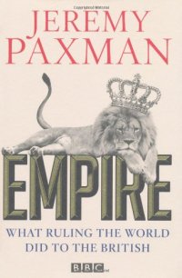 cover of the book Empire: What Ruling the World Did to the British  