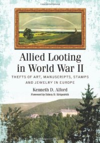 cover of the book Allied Looting in World War II: Thefts of Art, Manuscripts, Stamps and Jewelry in Europe  