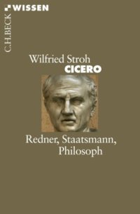 cover of the book Cicero: Redner, Staatsmann, Philosoph, 2. Auflage (Beck Wissen)  