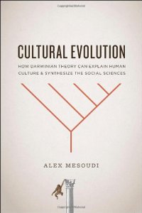 cover of the book Cultural Evolution: How Darwinian Theory Can Explain Human Culture and Synthesize the Social Sciences  