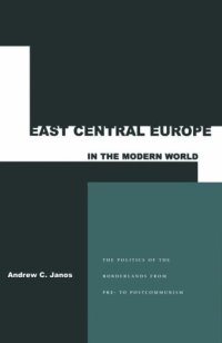 cover of the book East Central Europe in the Modern World: The Small States of the Borderlands from Pre- To Postcommunism  