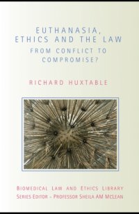 cover of the book Euthanasia, Ethics, and the Law: From Conflict to Compromise (Biomedical Law and Ethics Library)  