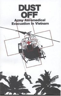 cover of the book Dust Off: Army Aeromedical Evacuation in Vietham (Center of Military History Publication)  