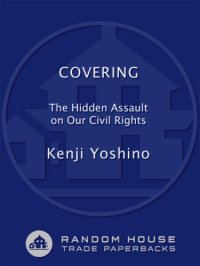 cover of the book Covering: The Hidden Assault on American Civil Rights  