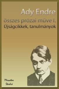 cover of the book Ady Endre összes prózai műve I.  