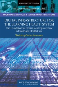 cover of the book Digital Infrastructure for the Learning Health System: The Foundation for Continuous Improvement in Health and Health Care: Workshop Series Summary  