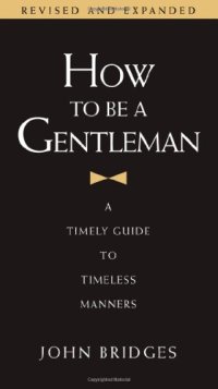 cover of the book How to Be a Gentleman: A Timely Guide to Timeless Manners  