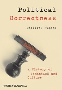 cover of the book Political Correctness: A History of Semantics and Culture (The Language Library)  