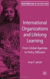 cover of the book International Organizations and Lifelong Learning: From Global Agendas to Policy Diffusion (Transformations of the State)  