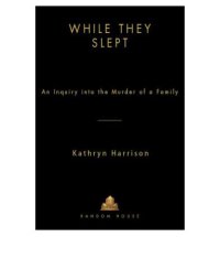 cover of the book While they slept: an inquiry into the murder of a family  