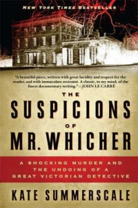 cover of the book The Suspicions of Mr. Whicher: A Shocking Murder and the Undoing of a Great Victorian Detective  