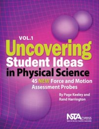 cover of the book Uncovering Student Ideas in Physical Science, Vol.1 : 45 NEW Force and Motion Assessment Probes  