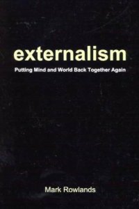 cover of the book Externalism: Putting Mind and World Back Together Again  