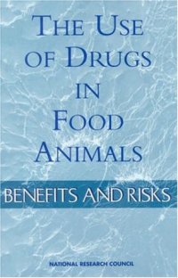 cover of the book The use of drugs in food animals: benefits and risks  