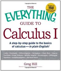 cover of the book The Everything Guide to Calculus I: A Step-by-step Guide to the Basics of Calculus - in Plain English!  