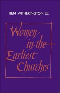 cover of the book Women in the Earliest Churches (Society for New Testament Studies Monograph Series)  