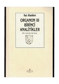 cover of the book Organon III, Birinci Analitikler  