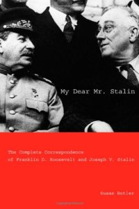 cover of the book My Dear Mr. Stalin: The Complete Correspondence of Franklin D. Roosevelt and Joseph V. Stalin  