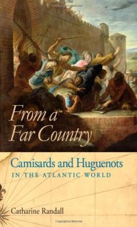 cover of the book From a Far Country: Camisards and Huguenots in the Atlantic World  