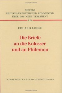 cover of the book Die Briefe an die Kolosser und an Philemon, 2. Aufl. (Kritisch-exegetischer Kommentar über das Neue Testament IX 2)  