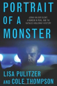 cover of the book Portrait of a Monster: Joran Van Der Sloot, a Murder in Peru, and the Natalee Holloway Mystery  