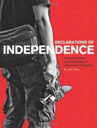 cover of the book Declarations of Independence: American Cinema and the Partiality of Independent Production  