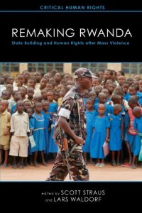 cover of the book Remaking Rwanda: State Building and Human Rights after Mass Violence (Critical Human Rights)  