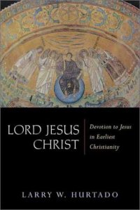 cover of the book Lord Jesus Christ: Devotion to Jesus in Earliest Christianity  