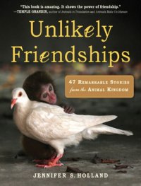 cover of the book Unlikely Friendships: 47 Remarkable Stories from the Animal Kingdom  