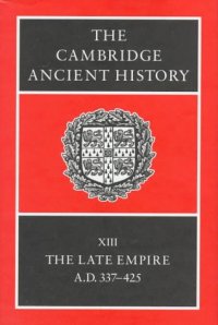 cover of the book The Cambridge Ancient History Volume 13: The Late Empire, AD 337-425  