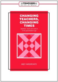 cover of the book Changing Teachers, Changing Times: Teachers' Work and Culture in the Postmodern Age (Teacher Development S)  