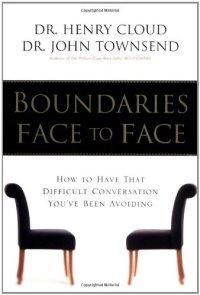 cover of the book Boundaries Face to Face: How to Have That Difficult Conversation You've Been Avoiding  