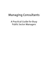 cover of the book Managing consultants: a practical guide for busy public sector managers  