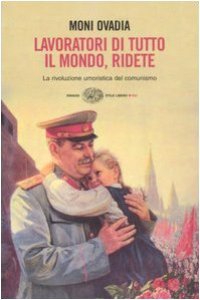 cover of the book Lavoratori di tutto il mondo, ridete. La rivoluzione umoristica del comunismo