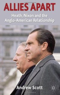 cover of the book Allies Apart: Heath, Nixon and the Anglo-American Relationship  