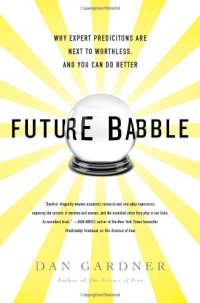 cover of the book Future Babble: Why Expert Predictions Are Next to Worthless, and You Can Do Better  