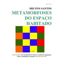 cover of the book Metamorfoses do espaco habitado: Fundamentos teoricos e metodologicos da geografia (Geografia, teoria e realidade)  