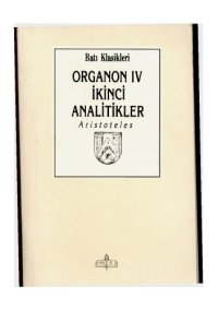 cover of the book Organon IV, İkinci Analitikler  