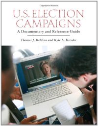 cover of the book U.S. Election Campaigns: A Documentary and Reference Guide (Documentary and Reference Guides)  