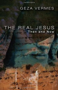 cover of the book The Real Jesus: Then and Now  