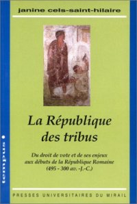 cover of the book La République des tribus : Du droit de vote et de ses enjeux aux débuts de la République romaine, 495-300 av. J.-C  