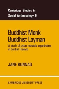 cover of the book Buddhist Monk, Buddhist Layman: A Study of Urban Monastic Organization in Central Thailand  