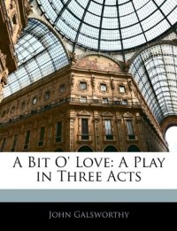 cover of the book A Bit O' Love: A Play in Three Acts  