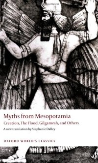 cover of the book Myths from Mesopotamia: Creation, the Flood, Gilgamesh, and Others (Oxford World's Classics)  